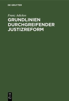 Grundlinien durchgreifender Justizreform (eBook, PDF) - Adickes, Franz