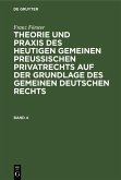 Franz Förster: Theorie und Praxis des heutigen gemeinen preußischen Privatrechts auf der Grundlage des gemeinen deutschen Rechts. Band 4 (eBook, PDF)