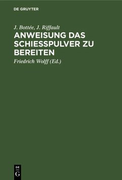 Anweisung das Schießpulver zu bereiten (eBook, PDF) - Bottée, J.; Riffault, J.