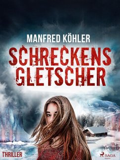 Schreckensgletscher - Thriller (eBook, ePUB) - Köhler, Manfred