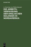 Die Arbeits-Verfassung der englischen Kolonien in Nordamerika (eBook, PDF)