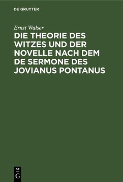Die Theorie des Witzes und der Novelle nach dem de sermone des Jovianus Pontanus (eBook, PDF) - Walser, Ernst