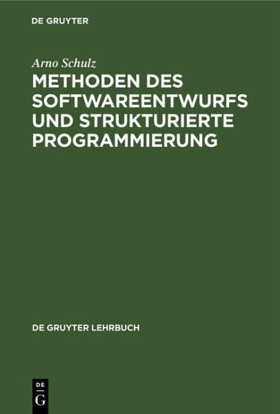 Methoden des Softwareentwurfs und strukturierte Programmierung (eBook, PDF) Methoden des Softwareentwurfs und strukturierte Programmierung (eBook, PDF)