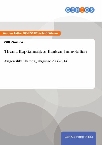 Thema Kapitalmärkte, Banken, Immobilien (eBook, PDF) Thema Kapitalmärkte, Banken, Immobilien (eBook, PDF)