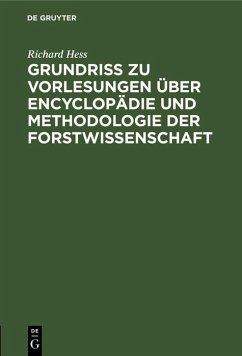 Grundriß zu Vorlesungen über Encyclopädie und Methodologie der Forstwissenschaft (eBook, PDF) - Hess, Richard