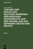 Franz Förster: Theorie und Praxis des heutigen gemeinen preußischen Privatrechts auf der Grundlage des gemeinen deutschen Rechts. Band 2 (eBook, PDF) Franz Förster: Theorie und Praxis des heutigen gemeinen preußischen Privatrechts auf der Grundlage des gemeinen deutschen Rechts. Band 2 (eBook, PDF)