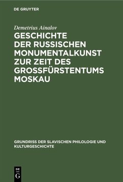 Geschichte der russischen Monumentalkunst zur Zeit des Großfürstentums Moskau (eBook, PDF) - Ainalov, Demetrius