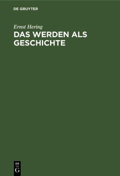 Das Werden als Geschichte (eBook, PDF) - Hering, Ernst