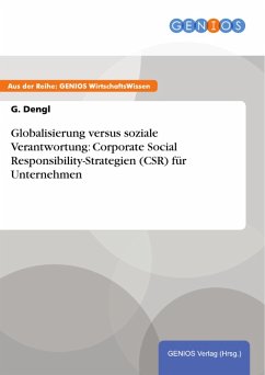 Globalisierung versus soziale Verantwortung: Corporate Social Responsibility-Strategien (CSR) für Unternehmen (eBook, PDF) - Dengl, G.