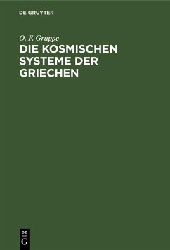 Die kosmischen Systeme der Griechen (eBook, PDF) - Gruppe, O. F.