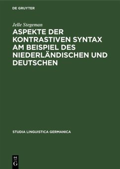 Aspekte der kontrastiven Syntax am Beispiel des Niederländischen und Deutschen (eBook, PDF) - Stegeman, Jelle