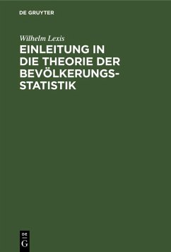 Einleitung in die Theorie der Bevölkerungsstatistik (eBook, PDF) - Lexis, Wilhelm