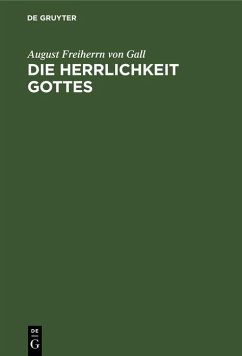 Die Herrlichkeit Gottes (eBook, PDF) - Gall, August Freiherrn von