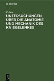 Untersuchungen über die Anatomie und Mechanik des Kniegelenkes (eBook, PDF)