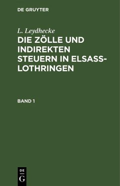 Cover L. Leydhecke: Die Zölle und indirekten Steuern in Elsaß-Lothringen. Band 1 (eBook, PDF)