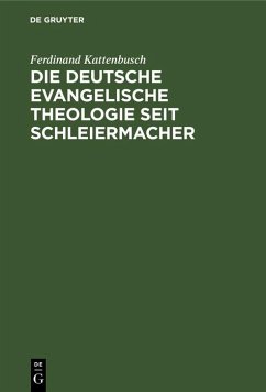 Die deutsche evangelische Theologie seit Schleiermacher (eBook, PDF) - Kattenbusch, Ferdinand