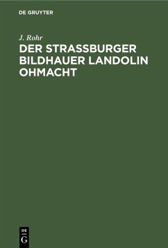 Der Straßburger Bildhauer Landolin Ohmacht (eBook, PDF) - Rohr, J.