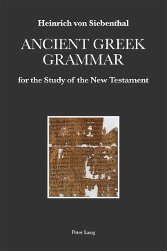 Ancient Greek Grammar for the Study of the New Testament - Siebenthal, Heinrich von