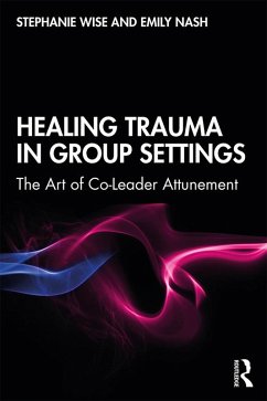 Healing Trauma in Group Settings (eBook, ePUB) - Wise, Stephanie; Nash, Emily