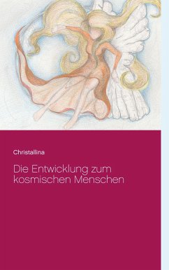 Die Entwicklung zum kosmischen Menschen - Hänni, Christallina