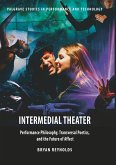 Intermedial Theater: Performance Philosophy, Transversal Poetics, and the Future of Affect