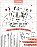 I Love Lettering - Der Block für alle Schnell-Starter
