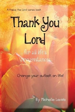 Thank You Lord...for all of life's circumstances...: Change your outlook on life in 2 months - Lovato, Michelle