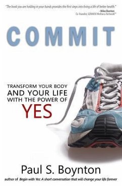 Commit: Transform Your Body and Your Life With the Power of Yes - Boynton, Paul S.