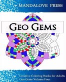 Geo Gems Four: : 50 Geometric Design Mandalas Offer Hours of Coloring Fun! Everyone in the family can express their inner artist