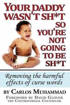 Your Daddy wasn't sh*t so you're not going to be sh*t: Removing the harmful effects of curse words - Muhammad, Carlos