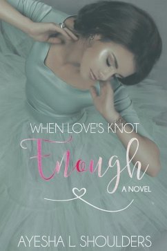 When Love's Knot Enough - Shoulders, Ayesha L.