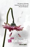 UNlearning UNworthiness: The Journey to Becoming Intentional About Self-Love and Personal Development.