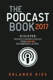 The Podcast Book 2017: Discover your next favorite podcast from over 600 recommended listings.