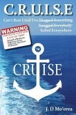 C.R.U.I.S.E: Can't Rest Until I've Sailed Everywhere