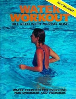 Water Workout: Water Exercises for Everyone: Swimmers and Non-swimmers - Rose, Murray; Reed, Bill