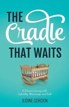 The Cradle that Waits: A Woman's Journey with Infertility, Miscarriage, and Faith - Gordon, Judine