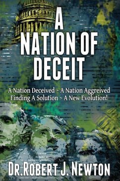 A Nation of Deceit: A Nation Deceived A Nation Aggrieved Finding A Solution A New Evolution! - Newton, Robert J.