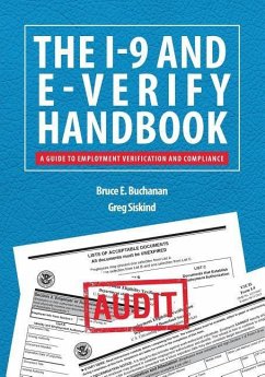 The I-9 and E-Verify Handbook: A Guide to Employment Verification and Compliance - Siskind, Greg; Buchanan, Bruce E.