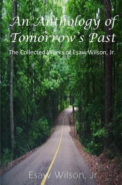 An Anthology of Tomorrow's Past: The Collected Works of Esaw Wilson - Wilson, Esaw