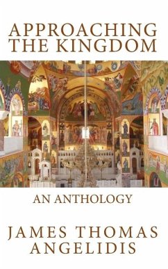 Approaching the Kingdom: An Anthology - Angelidis, James Thomas