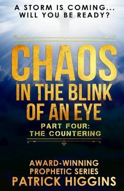 Chaos In The Blink Of An Eye: Part Four: The Countering - Higgins, Patrick