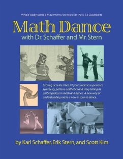 Math Dance with Dr. Schaffer and Mr. Stern: Whole body math and movement activities for the K-12 classroom - Stern, Erik; Kim, Scott; Schaffer, Karl