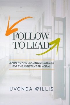Follow to Lead: Learning and Leading Strategies for the Assistant Principal - Willis, Uvonda M.