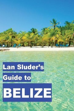Lan Sluder's Guide to Belize - Sluder, Lan