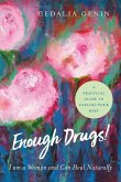 Enough Drugs! I Am a Woman and Can Heal Naturally: A practical guide to feeling your best