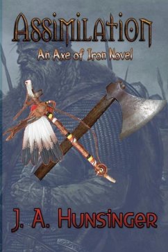 Assimilation: An Axe of Iron Novel - Hunsinger, J. A.