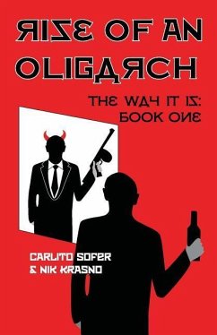Rise of an Oligarch: The Way It Is: Book One - Krasno, Nik; Sofer, Carlito