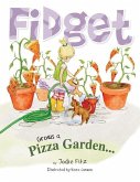 Fidget Grows A Pizza Garden