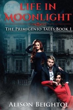 Life in Moonlight: The Primigenio Tales: Book 1 - Beightol, Alison