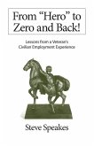 From &quote;Hero&quote; to Zero and Back!: Lessons From a Veteran's Civilian Employment Experience